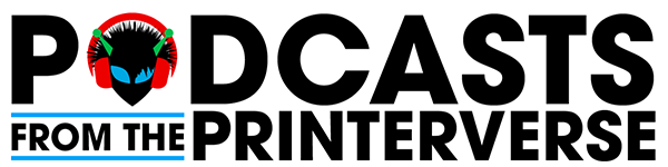 Podcasts from the Printerverse